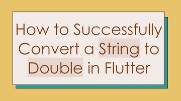 How to Successfully Convert a String to Double in Flutter