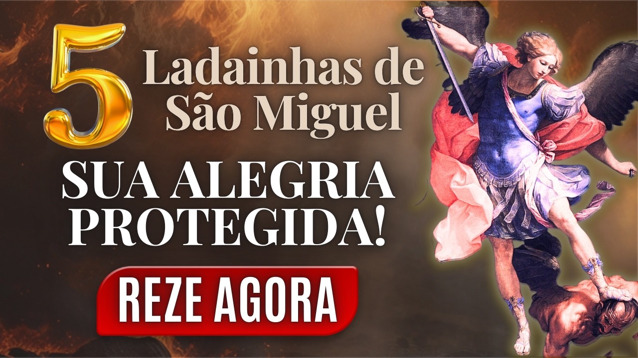 SÃO MIGUEL DEFENDE SUA ALEGRIA! O Poder Das 5 Ladainhas do Arcanjo Miguel. Vamos Rezar