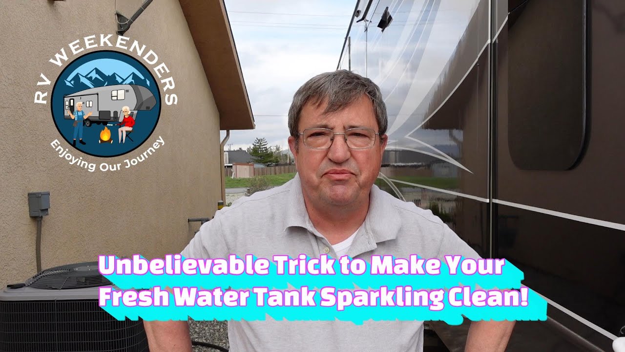 Unbelievable Trick to make your RV Fresh water tank Sparkling clean 