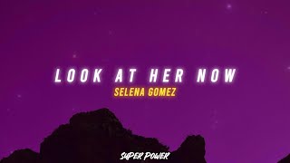 Selena Gomez - Look At Her Now (Lyrics)