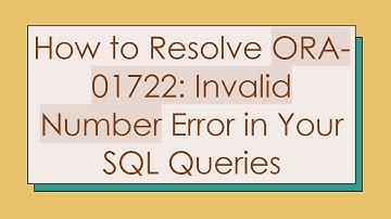 How to Resolve ORA-01722: Invalid Number Error in Your SQL Queries