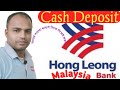 Hong leong bank cash deposit malaysia  how to make a bank deposit hong leong bank malaysia