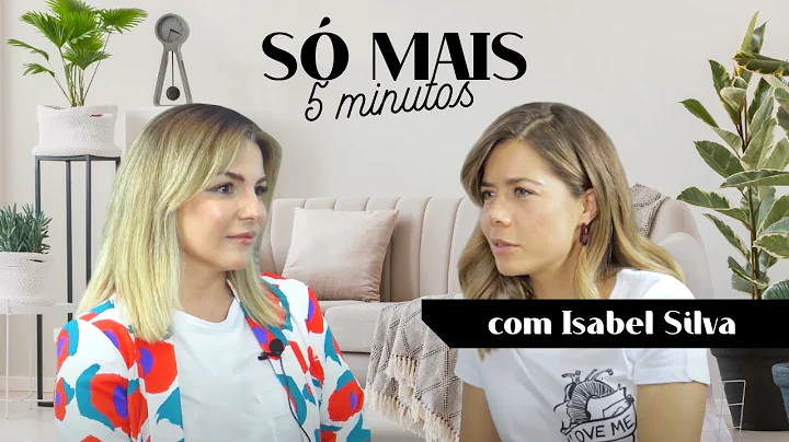 S MAIS 5 MINUTOS COM ISABEL SILVA