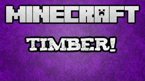 ★ Minecraft Mod Spotlights - Timber! Mod Tutorial (w/ KestalKayden)