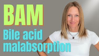 BAM (Bile Acid Malabsorption) Symptoms, Causes and How to Fix it