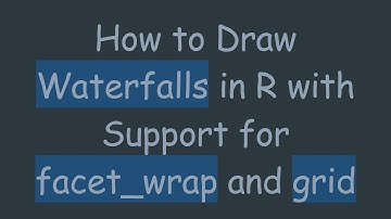 How to Draw Waterfalls in R with Support for facet_wrap and grid