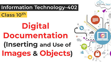 Images & Objects in Digital Documentation Class 10 IT | Use of Image & Objects Digital Documentation