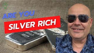 Are you silver rich?