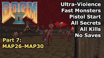 Doom II - Part 7: MAP26-MAP30 (Fast Ultra-Violence 100%)