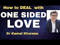 Ways to Deal with Unrequited Love One Sided Love - Seeing It Correctly | Kamal Khurana | MIND TIGERS