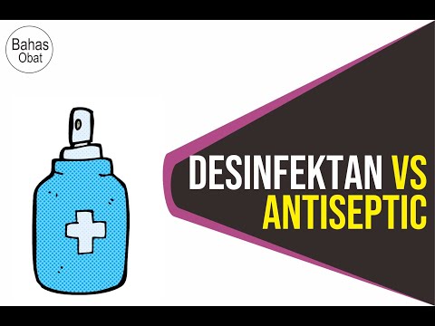 Video: Apa Itu Antiseptik: Antiseptik Vs. Disinfektan, Kegunaan, Dan Keselamatan
