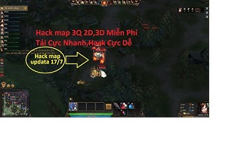 Hướng Dẫn Hack Map 3Q 2D và 3D Imba Full Không Che