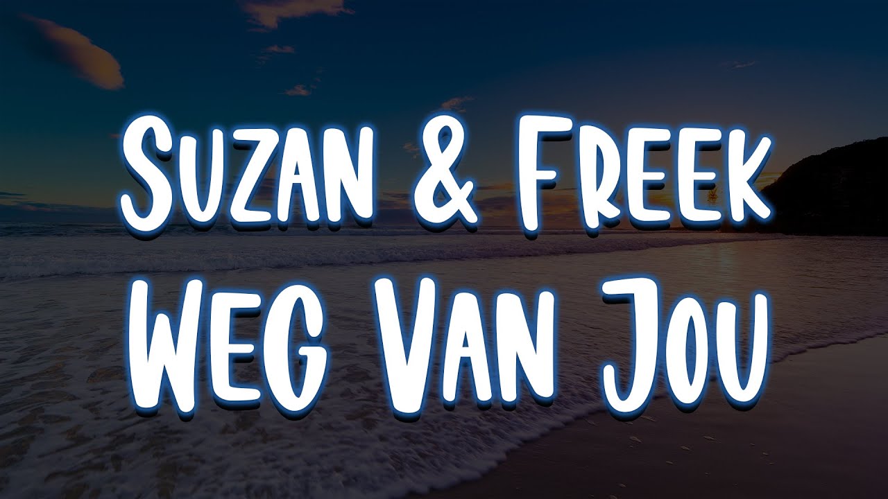 Suzan & Freek Weg Van Jou (Lyrics) YouTube Suzan & Freek Weg Van Jou (Lyrics) YouTube