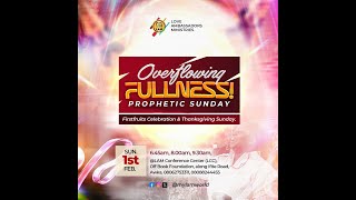 OVERFLOWING FULLNESS PROPHETIC SUNDAY - FIRSTFRUITS & THANKSGIVING SUNDAY