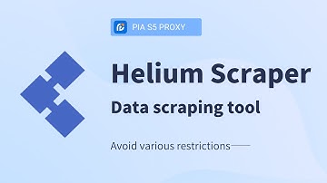 Tutorial on using the data scraping tools Helium Scraper and Pia S5 Proxy