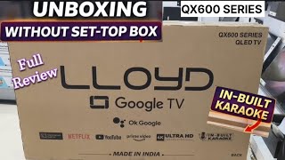 Lloyd QX600 QLED TV Unboxing 🔥 Without Set-Top Box | In-Built Karaoke | Full Highlights✅Anand verma 