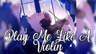 Nightcore - Play Me Like A Violin [deeper version]