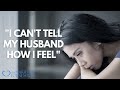 &quot;I Can&#39;t Tell My Husband How I Feel&quot; | Paul Friedman
