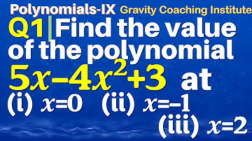 Q1 | Find the value of the polynomial 5x-4x^2+3 at  (i) x=0     (ii) x=-1    (iii) x=2
