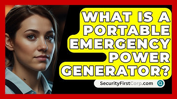 What Is A Portable Emergency Power Generator? - SecurityFirstCorp.com