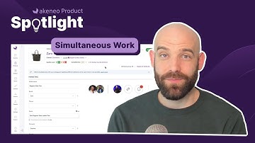 Akeneo Product Spotlight: Simultaneous Work