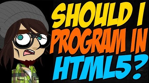 Should I Program in HTML5?