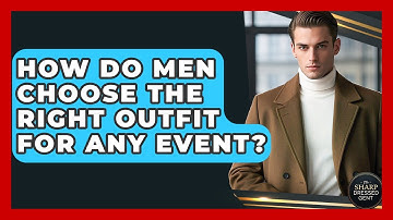 How Do Men Choose The Right Outfit For Any Event? - The Sharp Dressed Gent