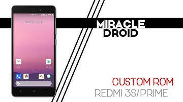 Miracle Droid New Custom ROM For REDMI 3S/PRIME 2018