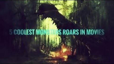 5 Coolest Monsters Roars in Movies