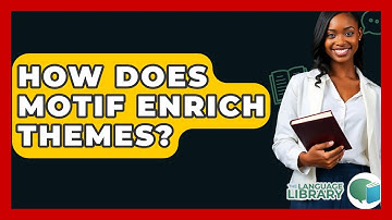 How Does Motif Enrich Themes? - The Language Library