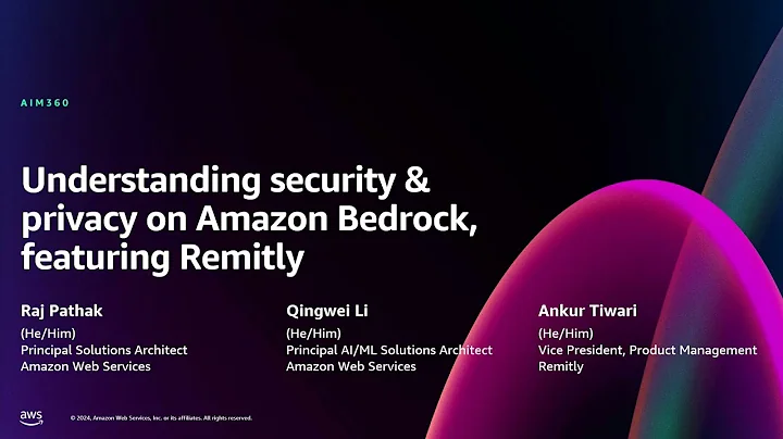 AWS re:Invent 2024 - Understanding security & privacy on Amazon Bedrock, featuring Remitly (AIM360)