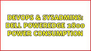DevOps & SysAdmins: Dell Poweredge 2800 Power Consumption (2 Solutions!!) Net Worth