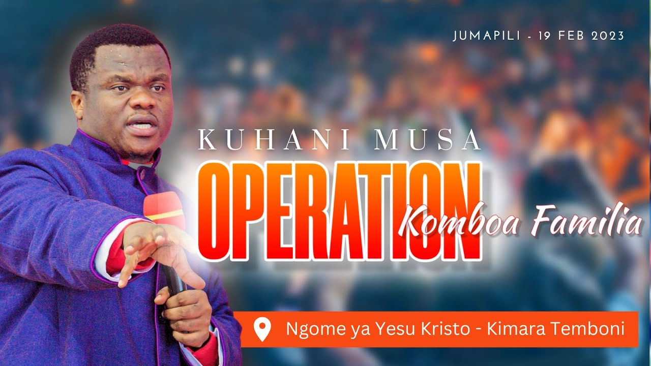 OPERATION KOMBOA FAMILIA (NGOME YA YESU KRISTO KIMARA TEMBONI) IBADA YA
