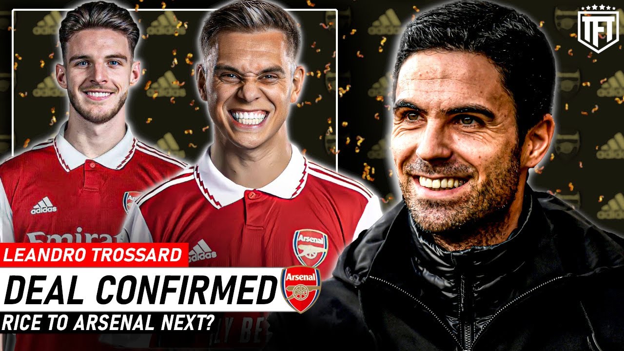 Arsensal SIGN LEANDRO TROSSARD ️ Declan Rice to Arsenal ADVANCING - YouTube