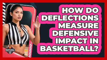 How Do Deflections Measure Defensive Impact In Basketball? - Basketball Stats Central