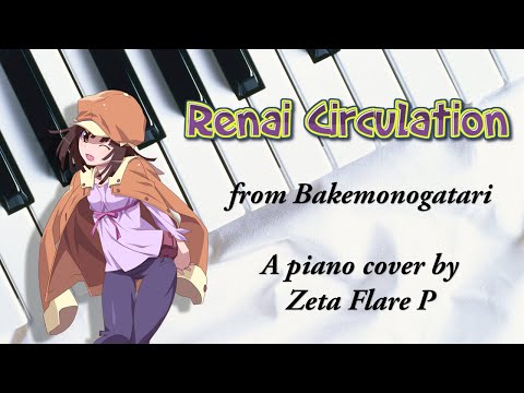 【Zeta Flare】 恋愛サーキュレーション - Bakemonogatari piano cover