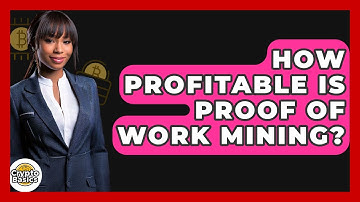 How Profitable Is Proof Of Work Mining? - CryptoBasics360.com