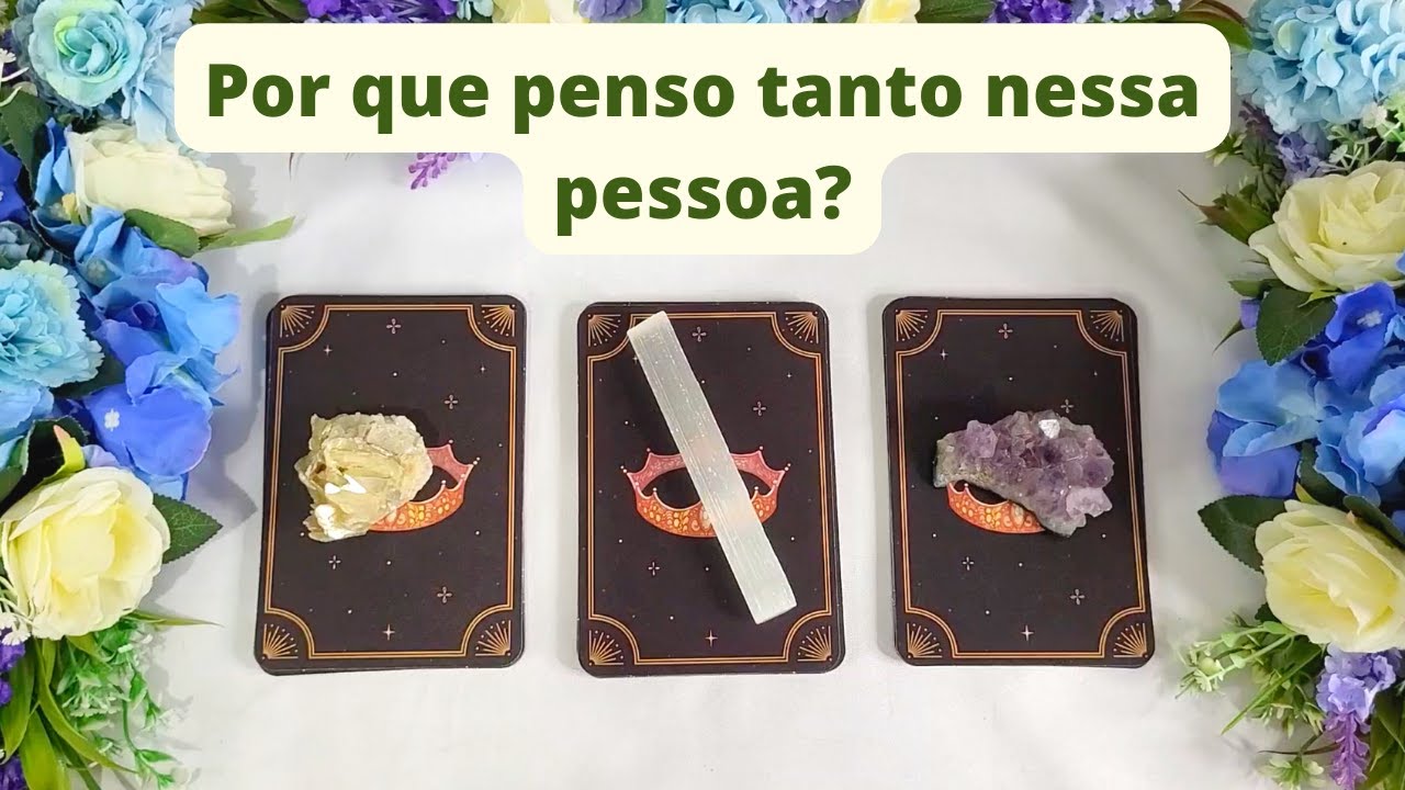 Por que penso tanto nessa pessoa? | Tarot responde