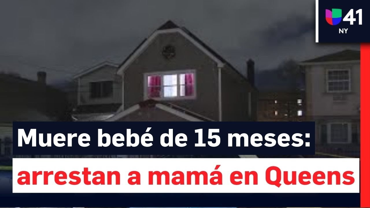Madre arrestada por la muerte de un bebé de 15 meses en Queens - YouTube