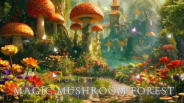 Drift into Dreamy Mushroom Land with Mystical Forest Music for Deep Relaxation & Restorative Sleep