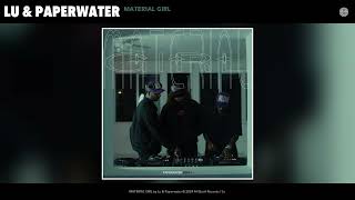 Lu & Paperwater - MATERIAL GIRL (Remix) [Official Audio]