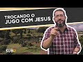 TROCANDO O JUGO COM JESUS - Luciano Subirá