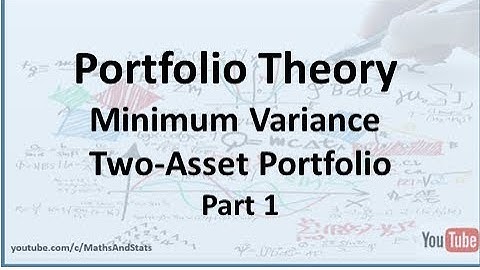 Portfolio Theory: Calculating a Minimum Variance Two Asset Portfolio - Part 1