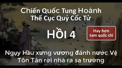 Thế Cục Quỷ Cốc Tử Chiến Quốc Tung Hoành (4) Tôn Tân rời nhà ra sa trường | Truyện Nhặt