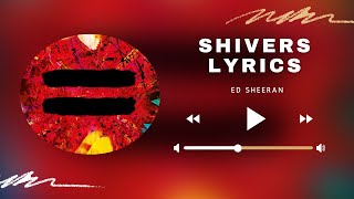 Ed Sheeran - Shivers (Lyrics)