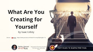 TED Talk: What Are You Creating for Yourself (Isaac Lidsky)