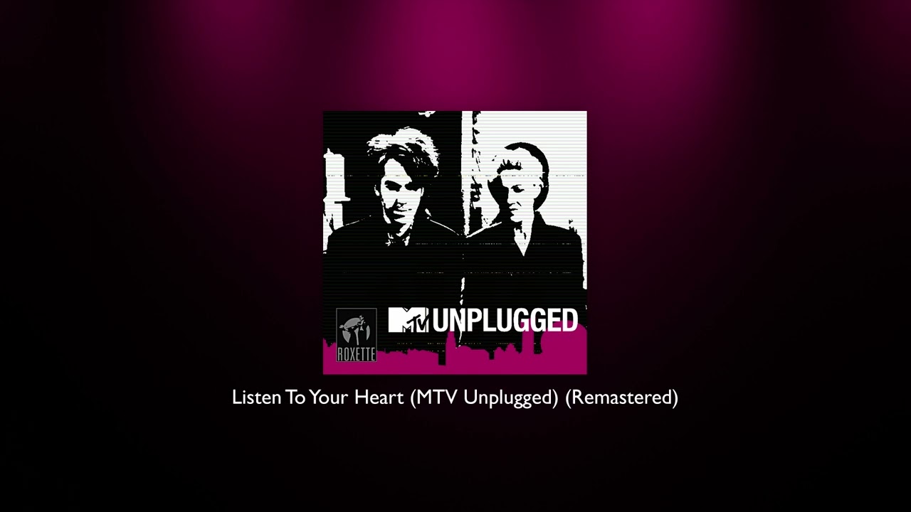 Roxette - Listen To Your Heart (MTV Unplugged) (Remastered)