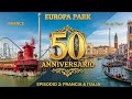 Europa-Park: 50° Anniversario! - Francia e Italia tra Adrenalina e Dolce Vita! #2