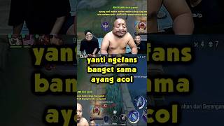Yanti ngefans banget sama ayang acol #pascol #mobilelegends #mlbb