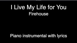 I Live My Life for You - Firehouse (piano KARAOKE)